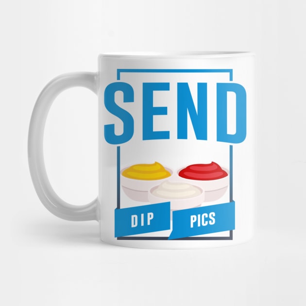 Send Dip Pics by artsylab